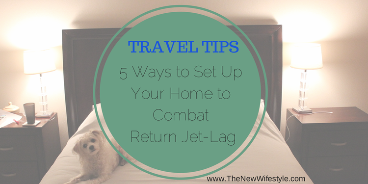  5 Ways to Set UpYour Home to combat jet lag