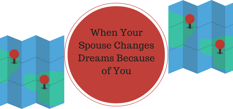 When Your Spouse Changes Dreams Because