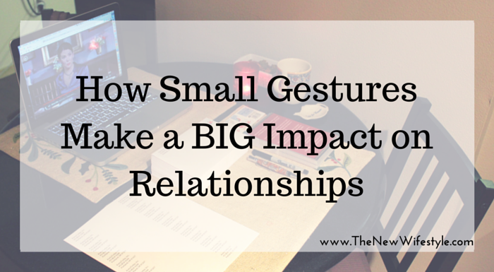 How Small Gestures Make a BIG Impact on