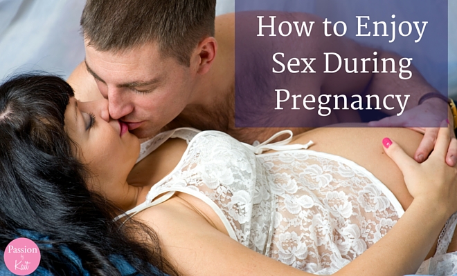 All About Pregnancy Sex - How to Enjoy Sex During Pregnancy